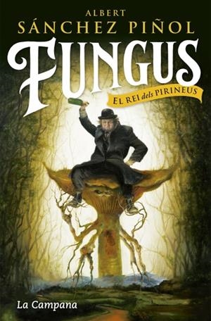 FUNGUS. EL REI DELS PIRINEUS | 9788416863495 | SANCHEZ PIÑOL, ALBERT | Galatea Llibres | Librería online de Reus, Tarragona | Comprar libros en catalán y castellano online