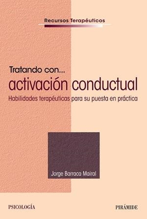 TRATANDO CON... ACTIVACIÓN CONDUCTUAL | 9788436840421 | BARRACA MAIRAL, JORGE | Galatea Llibres | Llibreria online de Reus, Tarragona | Comprar llibres en català i castellà online
