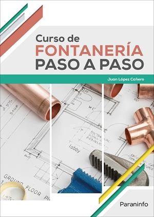 CURSO DE FONTANERÍA PASO A PASO | 9788428338714 | LÓPEZ CAÑERO, JUAN | Galatea Llibres | Librería online de Reus, Tarragona | Comprar libros en catalán y castellano online