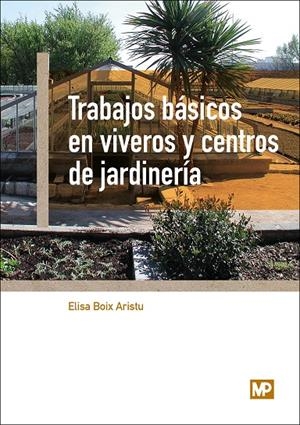 TRABAJOS BÁSICOS EN VIVEROS Y CENTROS DE JARDINERÍA | 9788484765400 | BOIX ARISTU, ELISA | Galatea Llibres | Llibreria online de Reus, Tarragona | Comprar llibres en català i castellà online