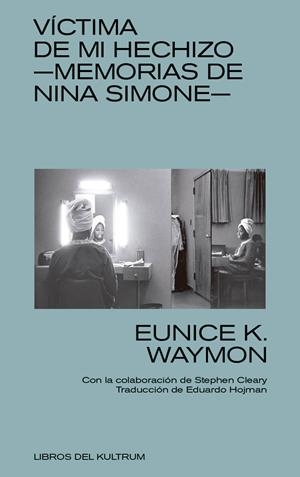 VICTIMA DE MI HECHIZO. MEMORIAS DE NINA SIMONE | 9788494938313 | WAYMON, EUNICE | Galatea Llibres | Librería online de Reus, Tarragona | Comprar libros en catalán y castellano online