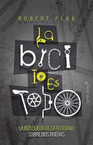 LA BICI LO ES TODO | 9788494886164 | PENN, ROBERT | Galatea Llibres | Librería online de Reus, Tarragona | Comprar libros en catalán y castellano online