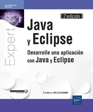 JAVA Y ECLIPSE. DESARROLLE UNA APLICACION CON JAVA Y ECLIPSE (2ª ED) | 9782409016837 | DELECHAMP, FREDERIC | Galatea Llibres | Llibreria online de Reus, Tarragona | Comprar llibres en català i castellà online