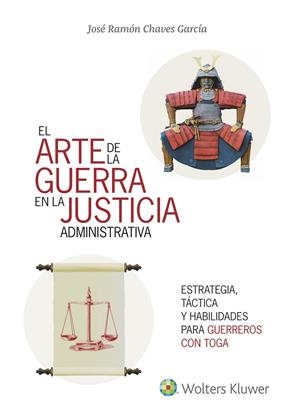 EL ARTE DE LA GUERRA EN LA JUSTICIA LA ADMINISTRATIVA | 9788415651789 | CHAVES GARCÍA, JOSÉ RAMÓN | Galatea Llibres | Librería online de Reus, Tarragona | Comprar libros en catalán y castellano online