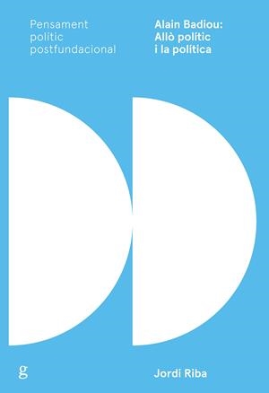 ALAIN BADIOU: ALLÒ POLÍTIC I LA POLÍTICA | 9788417341626 | RIBA MIRALLES, JORDI | Galatea Llibres | Llibreria online de Reus, Tarragona | Comprar llibres en català i castellà online