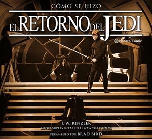 CÓMO SE HIZO EPISODIO VI EL RETORNO DEL JEDI | 9788491461647 | RINZLER, JONATHAN W. | Galatea Llibres | Llibreria online de Reus, Tarragona | Comprar llibres en català i castellà online