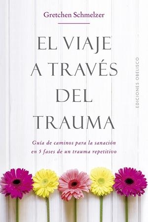EL VIAJE A TRAVÉS DEL TRAUMA | 9788491114000 | SCHMELZER, GRETCHEN L. | Galatea Llibres | Librería online de Reus, Tarragona | Comprar libros en catalán y castellano online
