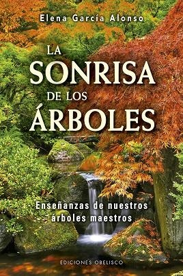 LA SONRISA DE LOS ÁRBOLES | 9788491114024 | GARCÍA ALONSO, ELENA | Galatea Llibres | Librería online de Reus, Tarragona | Comprar libros en catalán y castellano online