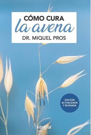 CÓMO CURA LA AVENA. EDICIÓN AMPLIADA | 9788491181415 | PROS, MIQUEL | Galatea Llibres | Librería online de Reus, Tarragona | Comprar libros en catalán y castellano online
