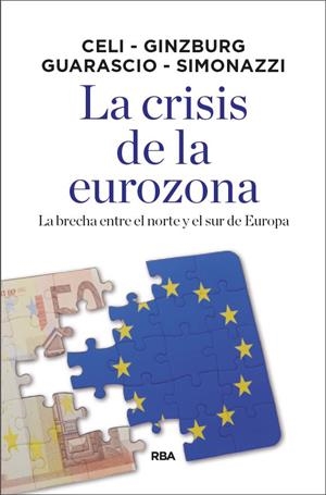 LA CRISIS DE LA EUROZONA | 9788490569092 | CELI, GIUSEPPE/GINZBURG , ANDREA/SIMONAZZI , ANNAMARIA/GUARASCIO , DARIO | Galatea Llibres | Llibreria online de Reus, Tarragona | Comprar llibres en català i castellà online