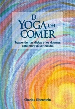 EL YOGA DEL COMER | 9788415053897 | EISENSTEIN, CHARLES | Galatea Llibres | Llibreria online de Reus, Tarragona | Comprar llibres en català i castellà online