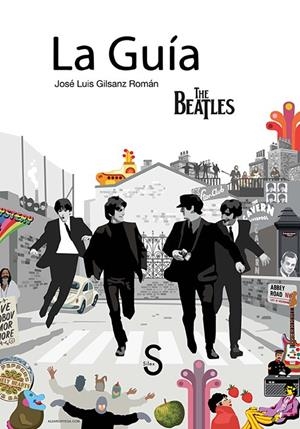 LA GUÍA THE BEATLES | 9788477379843 | GILSANZ ROMÁN, JOSÉ LUIS | Galatea Llibres | Librería online de Reus, Tarragona | Comprar libros en catalán y castellano online
