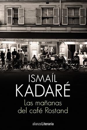 LAS MAÑANAS DEL CAFÉ ROSTAND | 9788491812845 | KADARÉ, ISMAÍL | Galatea Llibres | Llibreria online de Reus, Tarragona | Comprar llibres en català i castellà online
