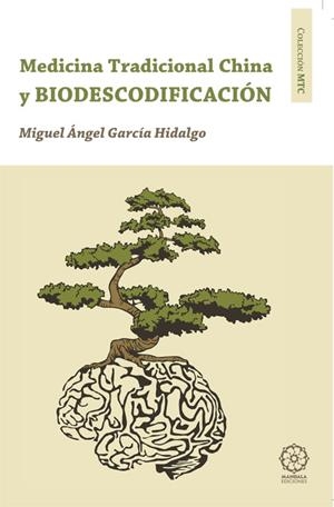 BIODESCODIFICACION Y MEDICINA TRADICIONAL CHINA | 9788483529607 | GARCIA HIDALGO, MIGUEL ANGEL | Galatea Llibres | Librería online de Reus, Tarragona | Comprar libros en catalán y castellano online