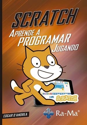 SCRATCH APRENDE A PROGRAMAR JUGANDO | 9788499647630 | D'ANDREA, EDGAR | Galatea Llibres | Librería online de Reus, Tarragona | Comprar libros en catalán y castellano online