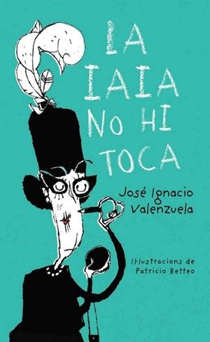 LA IAIA NO HI TOCA | 9788416490486 | VALENZUELA, JOSE IGNACIO | Galatea Llibres | Llibreria online de Reus, Tarragona | Comprar llibres en català i castellà online