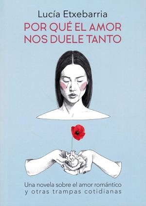 POR QUÉ EL AMOR NOS DUELE TANTO | 9788469783696 | ETXEBARRIA, LUCÍA | Galatea Llibres | Librería online de Reus, Tarragona | Comprar libros en catalán y castellano online