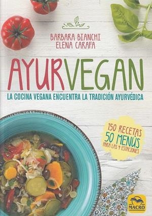 AYURVEGAN | 9788417080358 | BIANCHI, BARBARA/CARRAFA, ELENA | Galatea Llibres | Librería online de Reus, Tarragona | Comprar libros en catalán y castellano online