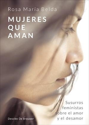 MUJERES QUE AMAN. SUSURROS FEMINISTAS SOBRE EL AMOR Y EL DESAMOR | 9788433030122 | BELDA MORENO, ROSA MARÍA | Galatea Llibres | Llibreria online de Reus, Tarragona | Comprar llibres en català i castellà online