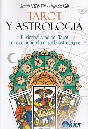 TAROT Y ASTROLOGÍA | 9788417581114 | LEVERATTO, BEATRÍZ/LODI, ALEJANDRO | Galatea Llibres | Librería online de Reus, Tarragona | Comprar libros en catalán y castellano online