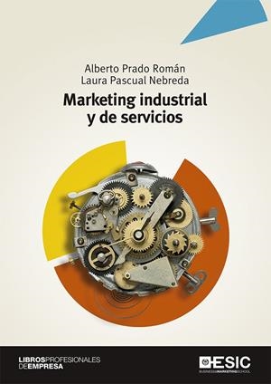 MARKETING INDUSTRIAL Y DE SERVICIOS | 9788417513467 | PRADO ROMÁN, ALBERTO/PASCUAL NEBREDA, LAURA | Galatea Llibres | Librería online de Reus, Tarragona | Comprar libros en catalán y castellano online