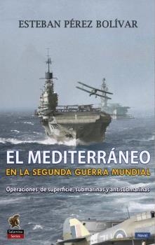 EL MEDITERRÁNEO EN LA SEGUNDA GUERRA MUNDIAL | 9788494822452 | PÉREZ BOLÍVAR, ESTEBAN | Galatea Llibres | Librería online de Reus, Tarragona | Comprar libros en catalán y castellano online