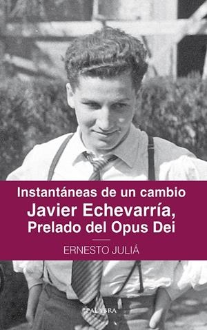 INSTANTANEAS DE UN CAMBIO JAVIER ECHEVARRIA PRELADO DEL OPUS DEI | 9788490617571 | JULIA DIAZ ERNESTO | Galatea Llibres | Llibreria online de Reus, Tarragona | Comprar llibres en català i castellà online