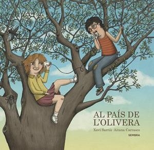 AL PAIS DE L'OLIVERA | 9788416698271 | SARRIA, XAVI- CARRASCO, AITANA | Galatea Llibres | Librería online de Reus, Tarragona | Comprar libros en catalán y castellano online