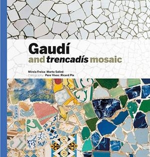 GAUDÍ & TRENCADÍS MOSAIC -ENG- | 9788484788379 | Galatea Llibres | Librería online de Reus, Tarragona | Comprar libros en catalán y castellano online