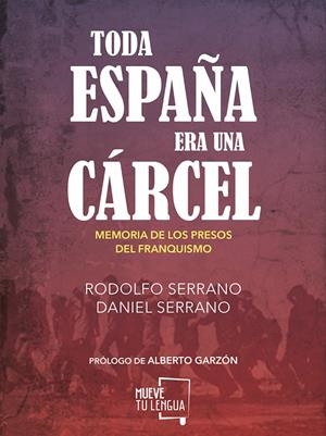 TODA ESPAÑA ERA UNA CÁRCEL | 9788494567643 | SERRANO RECIO, RODOLFO/SERRANO, DANIEL | Galatea Llibres | Librería online de Reus, Tarragona | Comprar libros en catalán y castellano online
