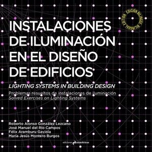 INSTALACIONES DE ILUMINACION EN EL DISEÑO DE EDIFICIOS | 9788494630026 | GONZÁLEZ LEZCANO, ROBERTO ALONSO/DEL RÍO CAMPOS, JOSÉ MANUEL/ARAMBURU GAVIOLA, FÉLIX/MONTERO BURGOS, | Galatea Llibres | Llibreria online de Reus, Tarragona | Comprar llibres en català i castellà online