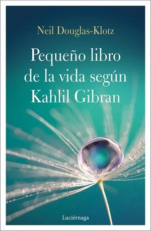 EL PEQUEÑO LIBRO DE LA VIDA SEGÚN KAHLIL GIBRAN | 9788417371548 | DOUGLAS-KLOTZ, NEIL | Galatea Llibres | Librería online de Reus, Tarragona | Comprar libros en catalán y castellano online