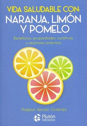 VIDA SALUDABLE CON: NARANJA, LIMÓN Y POMELO | 9788417079871 | GUTIÉRREZ, HERNÁN | Galatea Llibres | Llibreria online de Reus, Tarragona | Comprar llibres en català i castellà online