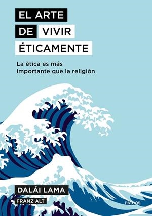 EL ARTE DE VIVIR ÉTICAMENTE | 9788449335211 | DALAI LAMA/ALT, FRANZ | Galatea Llibres | Llibreria online de Reus, Tarragona | Comprar llibres en català i castellà online