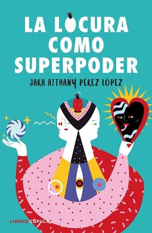 LA LOCURA COMO SUPERPODER | 9788448024260 | PÉREZ LÓPEZ, JARA | Galatea Llibres | Librería online de Reus, Tarragona | Comprar libros en catalán y castellano online