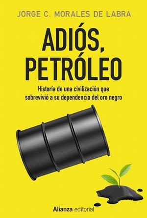 ADIÓS, PETRÓLEO | 9788491046783 | MORALES DE LABRA, JORGE C. | Galatea Llibres | Llibreria online de Reus, Tarragona | Comprar llibres en català i castellà online