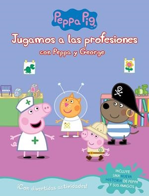 JUGAMOS A LAS PROFESIONES CON PEPPA Y GEORGE (PEPPA PIG. ACTIVIDADES) | 9788448851743 | Galatea Llibres | Librería online de Reus, Tarragona | Comprar libros en catalán y castellano online