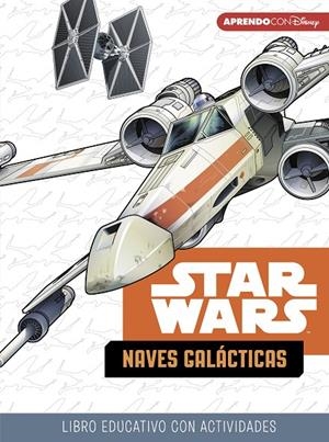STAR WARS. NAVES GALÁCTICAS (LIBRO EDUCATIVO DISNEY CON ACTIVIDADES) | 9788416931842 | DISNEY, | Galatea Llibres | Llibreria online de Reus, Tarragona | Comprar llibres en català i castellà online