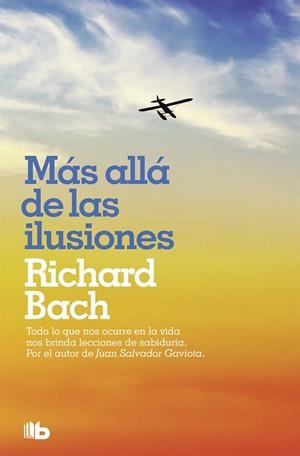 MÁS ALLÁ DE LAS ILUSIONES | 9788490707876 | BACH, RICHARD | Galatea Llibres | Llibreria online de Reus, Tarragona | Comprar llibres en català i castellà online