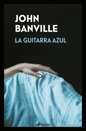 LA GUITARRA AZUL | 9788466346078 | BANVILLE, JOHN | Galatea Llibres | Llibreria online de Reus, Tarragona | Comprar llibres en català i castellà online