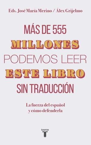 MÁS DE 555 MILLONES PODEMOS LEER ESTE LIBRO SIN TRADUCCIÓN | 9788430620098 | GRIJELMO, ÁLEX/MERINO, JOSÉ MARÍA | Galatea Llibres | Llibreria online de Reus, Tarragona | Comprar llibres en català i castellà online