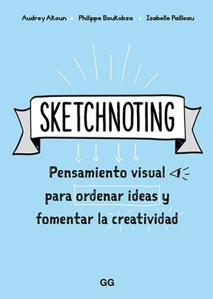 SKETCHNOTING | 9788425231469 | AKOUN, AUDREY/PAILLEAU, ISABELLE/BOUKOBZA, PHILIPPE | Galatea Llibres | Llibreria online de Reus, Tarragona | Comprar llibres en català i castellà online
