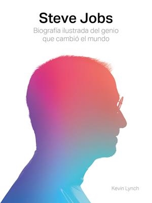 STEVE JOBS. BIOGRAFÍA ILUSTRADA DEL GENIO QUE CAMBIÓ EL MUNDO | 9788417560003 | LYNCH, KEVIN | Galatea Llibres | Librería online de Reus, Tarragona | Comprar libros en catalán y castellano online