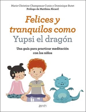 FELICES Y TRANQUILOS COMO YUPSI EL DRAGÓN | 9788408200758 | CHAMPEAUX-CUNIN, MARIE-CHRISTINE/BUTET, DOMINIQUE | Galatea Llibres | Librería online de Reus, Tarragona | Comprar libros en catalán y castellano online