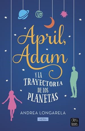 APRIL, ADAM Y LA TRAYECTORIA DE LOS PLANETAS | 9788408201298 | LONGARELA, ANDREA | Galatea Llibres | Librería online de Reus, Tarragona | Comprar libros en catalán y castellano online
