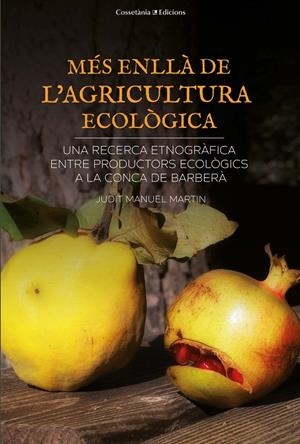 MÉS ENLLÀ DE L'AGRICULTURA ECOLÒGICA | 9788490347942 | MANUEL I MARTIN, JUDIT | Galatea Llibres | Librería online de Reus, Tarragona | Comprar libros en catalán y castellano online