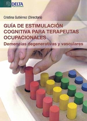 GUÍA DE ESTIMULACIÓN COGNITIVA PARA TERAPEUTAS OCUPACIONALES | 9788416383337 | GUTIERREZ, CRISTINA | Galatea Llibres | Librería online de Reus, Tarragona | Comprar libros en catalán y castellano online