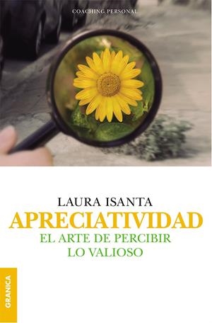 APRECIATIVIDAD. EL ARTE DE PERCIBIR LO VALIOSO | 9789506419493 | ISANTA, LAURA | Galatea Llibres | Llibreria online de Reus, Tarragona | Comprar llibres en català i castellà online