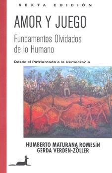 AMOR Y JUEGO. FUNDAMENTOS OLVIDADOS DE LO HUMANO | 9789567802524 | MATURANA, HUMBERTO | Galatea Llibres | Librería online de Reus, Tarragona | Comprar libros en catalán y castellano online