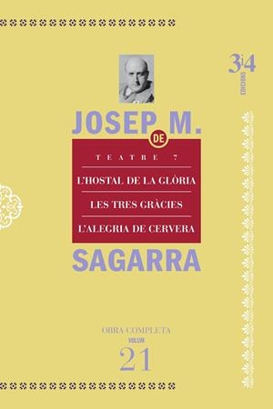 TEATRE 7. OBRA COMPLETA DE JOSEP Mª SAGARRA 21 (L'HOSTAL DE LA GLORIA-TRES GRACIES-ALEGRIA DE CERVERA | 9788417469061 | SAGARRA, JOSEP MARIA  | Galatea Llibres | Librería online de Reus, Tarragona | Comprar libros en catalán y castellano online